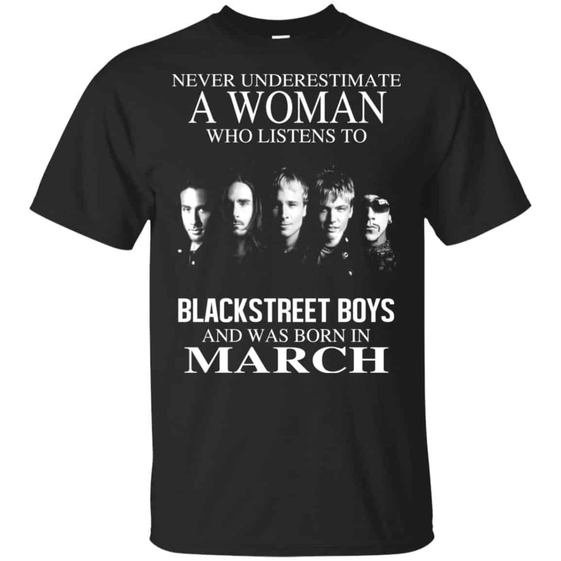 A Woman Who Listens To Backstreet Boys And Was Born In March T-Shirts, Hoodie, Tank