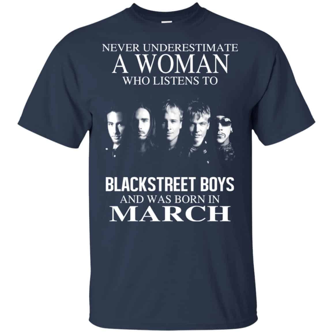 A Woman Who Listens To Backstreet Boys And Was Born In March T-Shirts, Hoodie, Tank