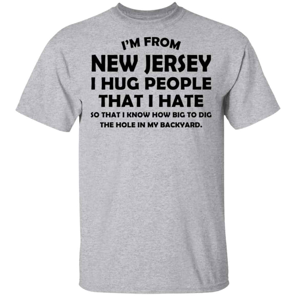 I’m From New Jersey I Hug People That I Hate Shirt, Hoodie, Tank
