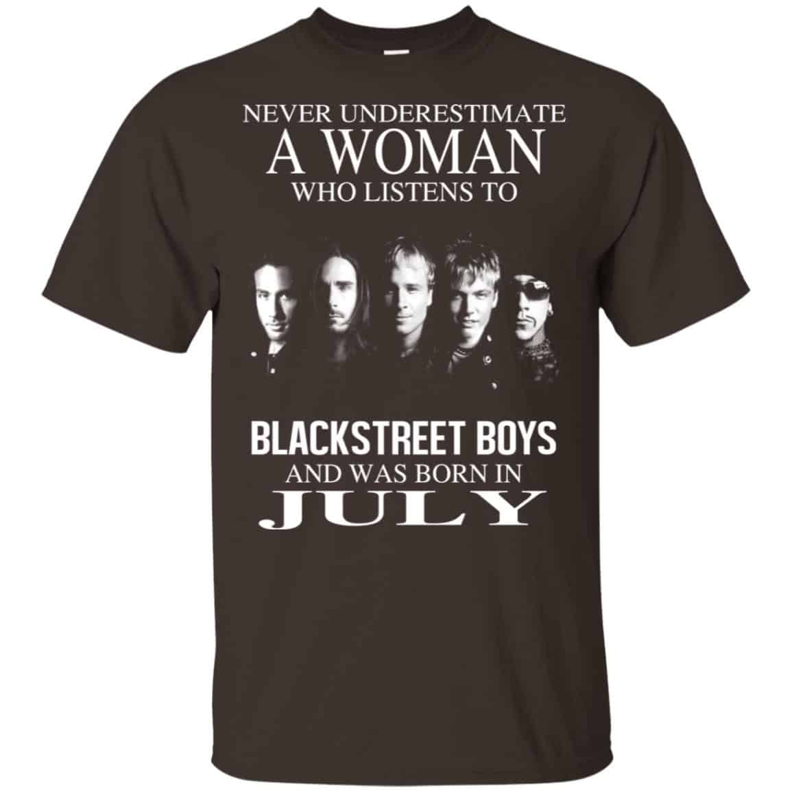 A Woman Who Listens To Backstreet Boys And Was Born In July T-Shirts, Hoodie, Tank
