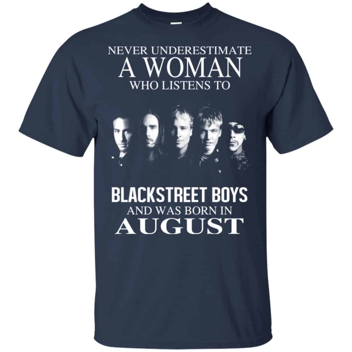 A Woman Who Listens To Backstreet Boys And Was Born In August T-Shirts, Hoodie, Tank