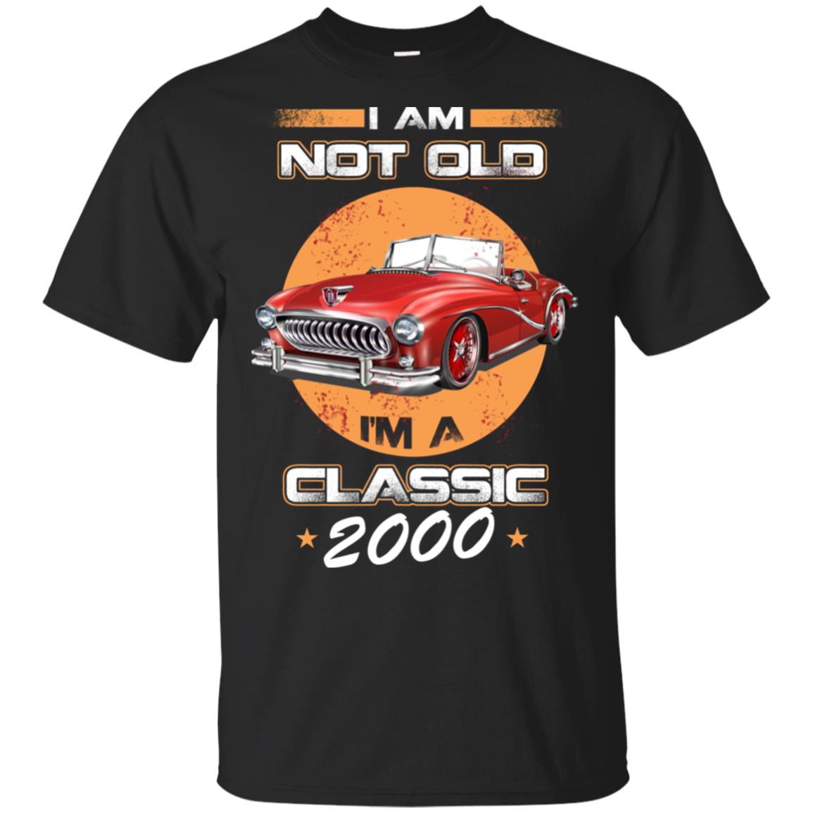 Car I’m Not Old I’m A Classic 2000 T-Shirts, Hoodie, Tank