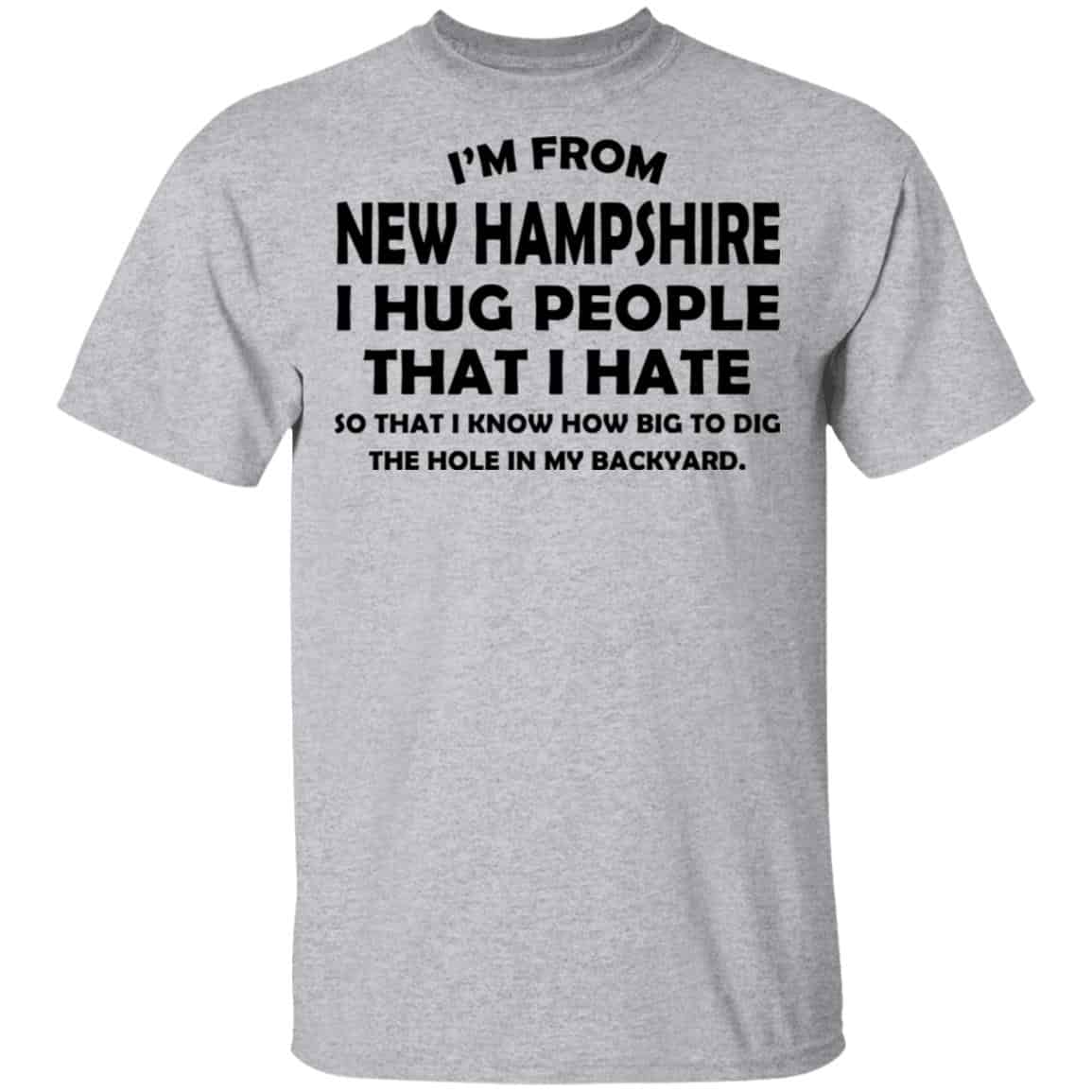I’m From New Hampshire I Hug People That I Hate Shirt, Hoodie, Tank