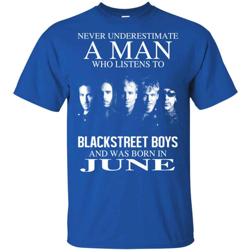 A Man Who Listens To Backstreet Boys And Was Born In June T-Shirts, Hoodie, Tank