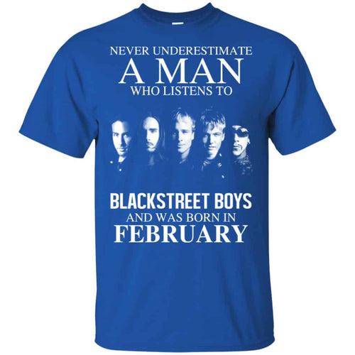 A Man Who Listens To Backstreet Boys And Was Born In February T-Shirts, Hoodie, Tank