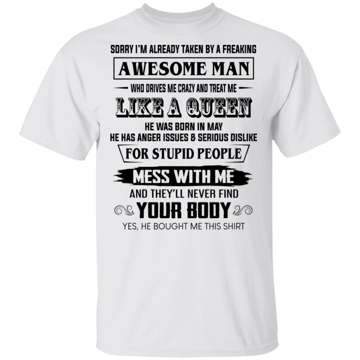 I’m Already Taken By A Freaking Awesome Man Who Drives Me Crazy And Born In May Shirt, Hoodie, Tank
