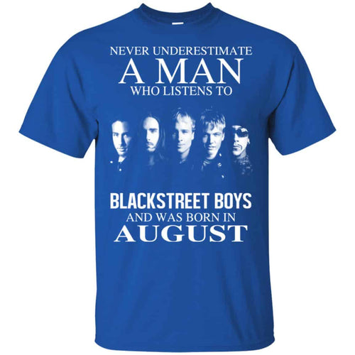 A Man Who Listens To Backstreet Boys And Was Born In August T-Shirts, Hoodie, Tank