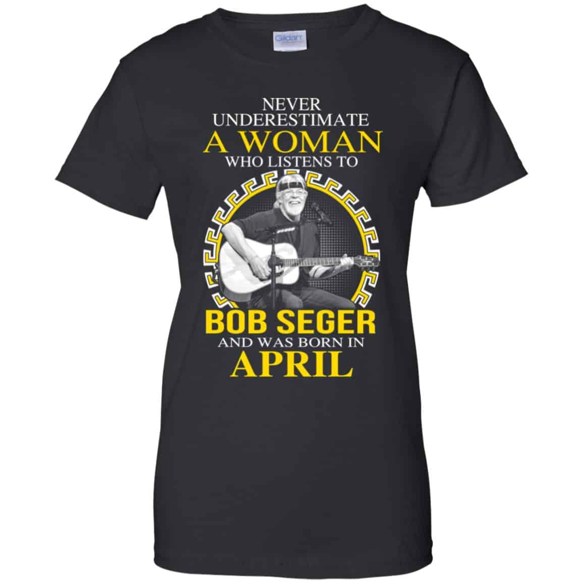 A Woman Who Listens To Bob Seger And Was Born In April T-Shirts, Hoodie, Tank