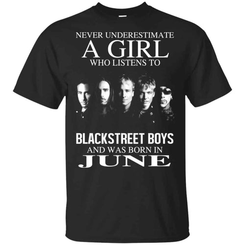 A Girl Who Listens To Backstreet Boys And Was Born In June T-Shirts, Hoodie, Tank