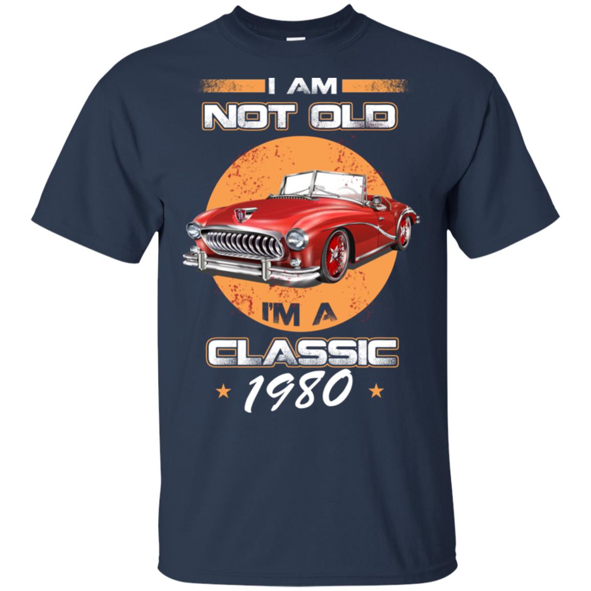 Car I’m Not Old I’m A Classic 1980 T-Shirts, Hoodie, Tank