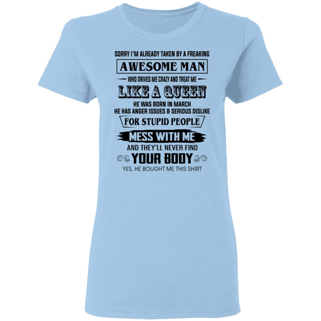 I’m Already Taken By A Freaking Awesome Man Who Drives Me Crazy And Born In March Shirt, Hoodie, Tank