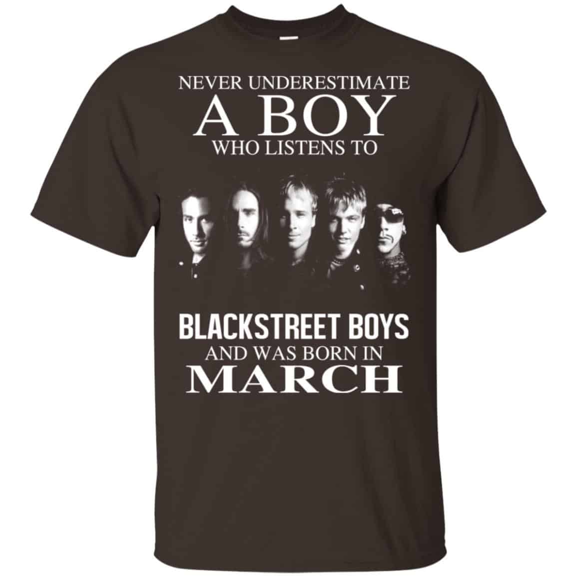 A Boy Who Listens To Backstreet Boys And Was Born In March T-Shirts, Hoodie, Tank