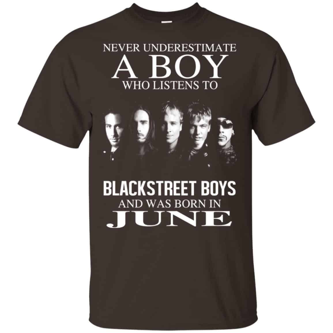 A Boy Who Listens To Backstreet Boys And Was Born In June T-Shirts, Hoodie, Tank