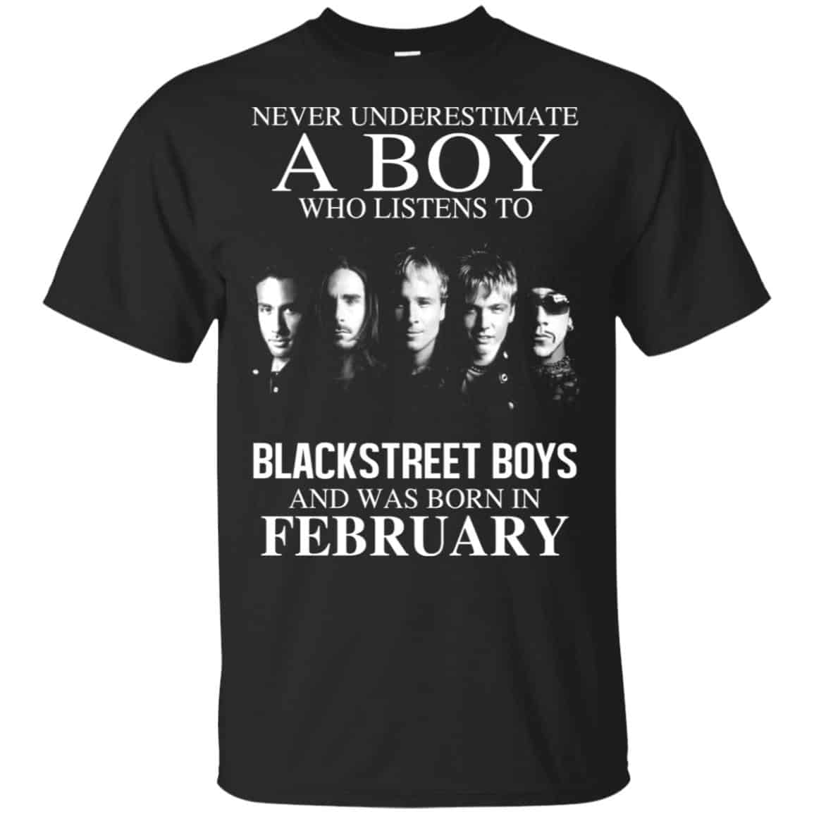 A Boy Who Listens To Backstreet Boys And Was Born In February T-Shirts, Hoodie, Tank