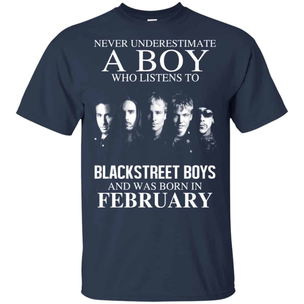 A Boy Who Listens To Backstreet Boys And Was Born In February T-Shirts, Hoodie, Tank