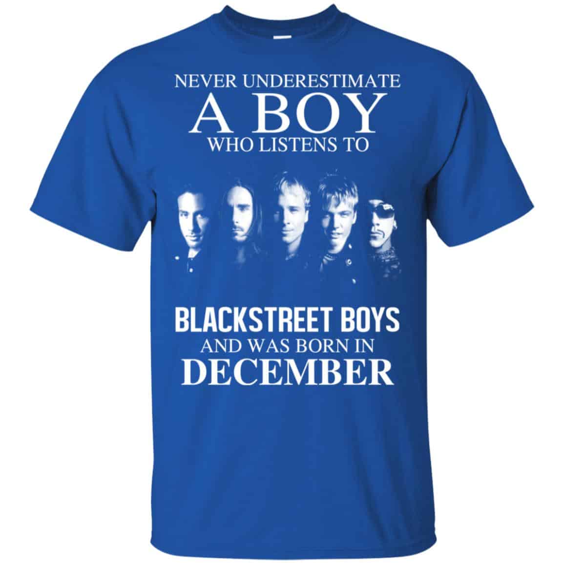 A Boy Who Listens To Backstreet Boys And Was Born In December T-Shirts, Hoodie, Tank