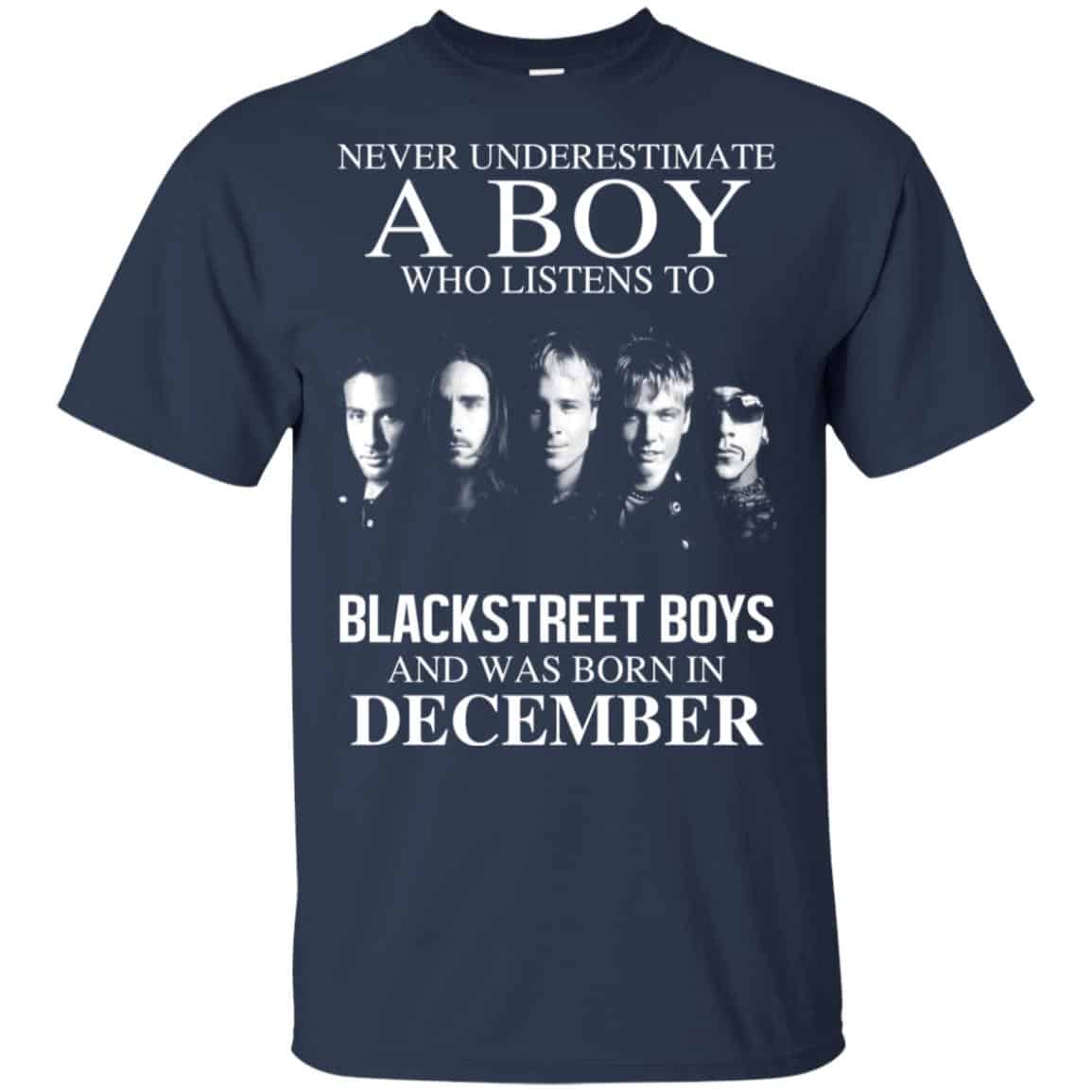 A Boy Who Listens To Backstreet Boys And Was Born In December T-Shirts, Hoodie, Tank
