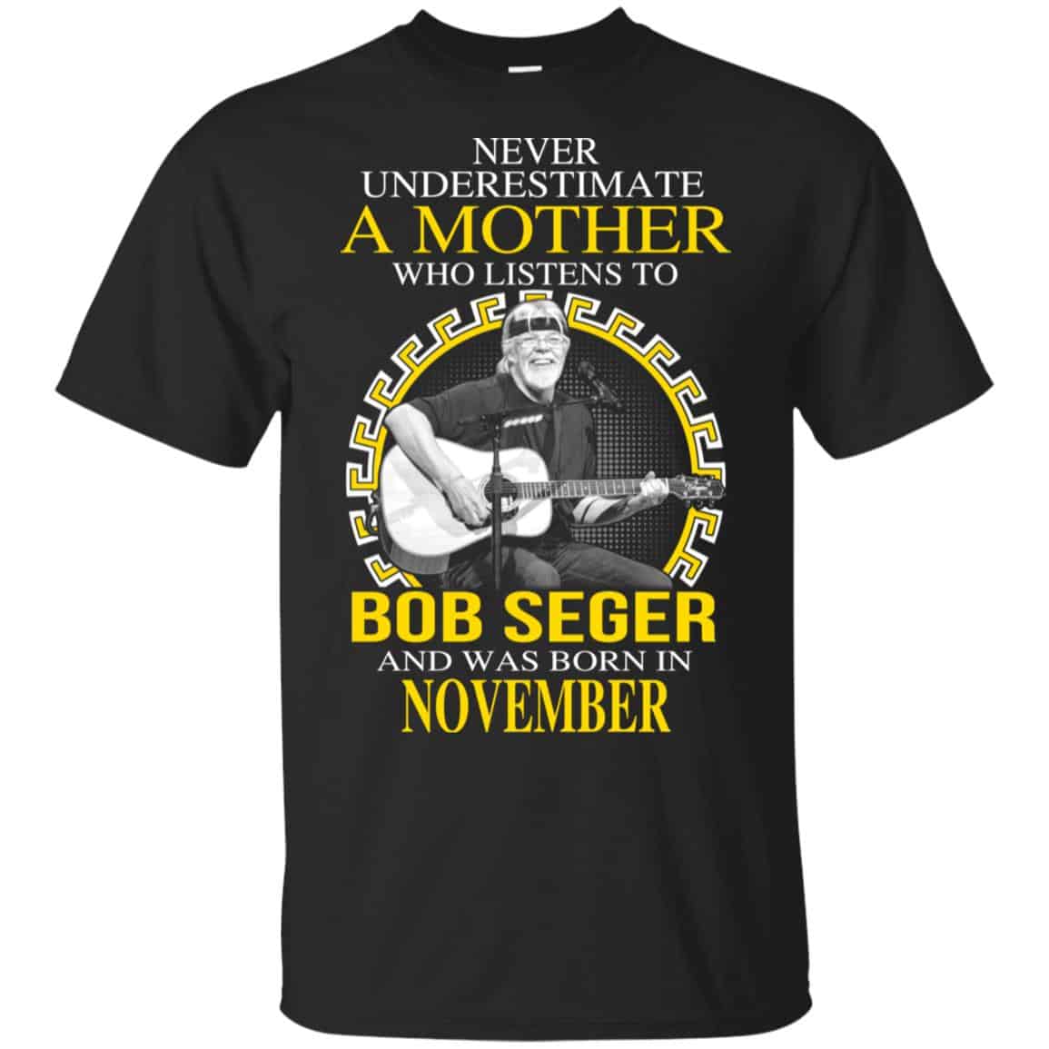 A Mother Who Listens To Bob Seger And Was Born In November T-Shirts, Hoodie, Tank