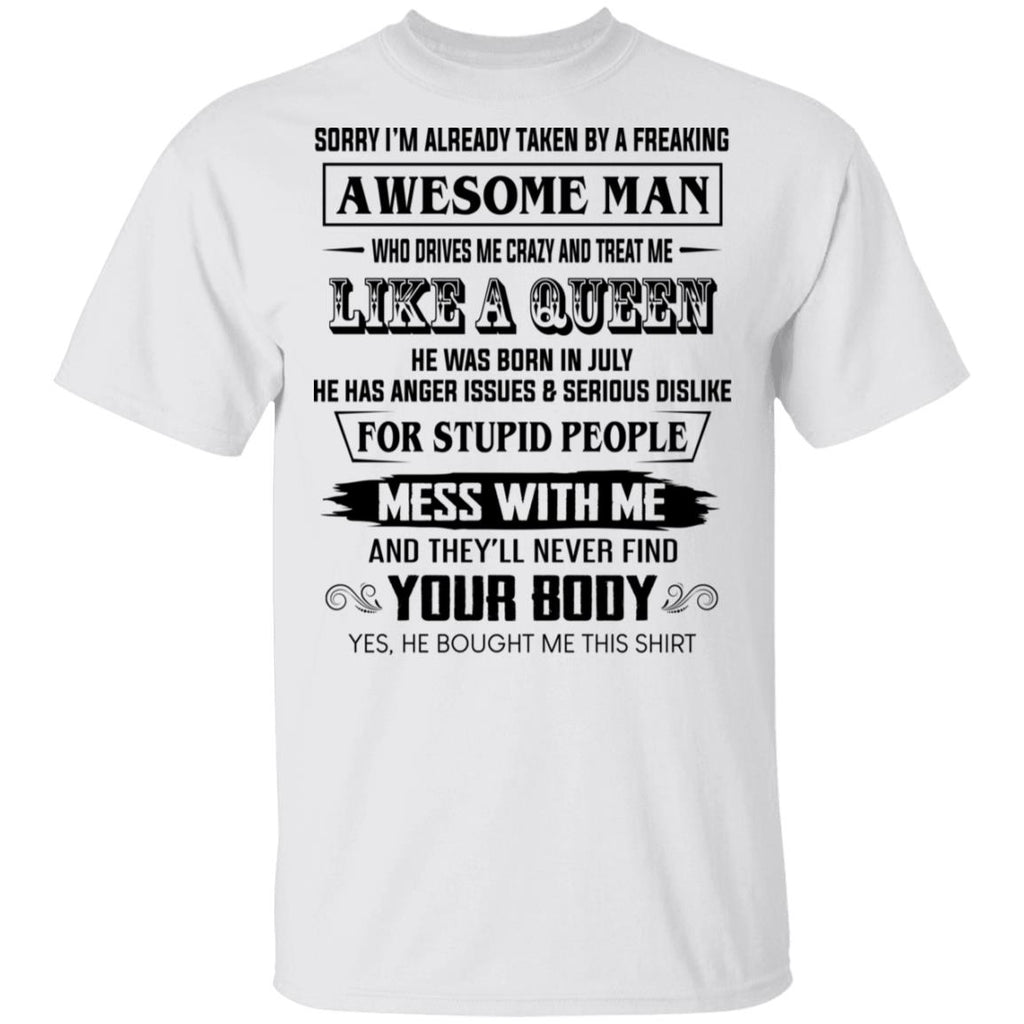 I’m Already Taken By A Freaking Awesome Man Who Drives Me Crazy And Born In July Shirt, Hoodie, Tank