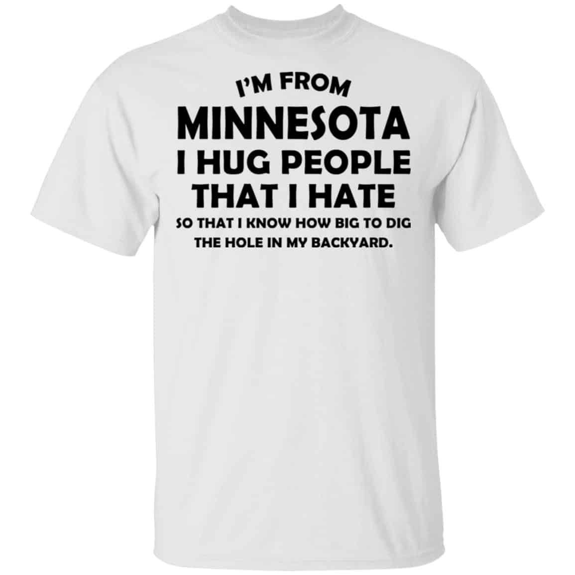 I’m From Minnesota I Hug People That I Hate Shirt, Hoodie, Tank
