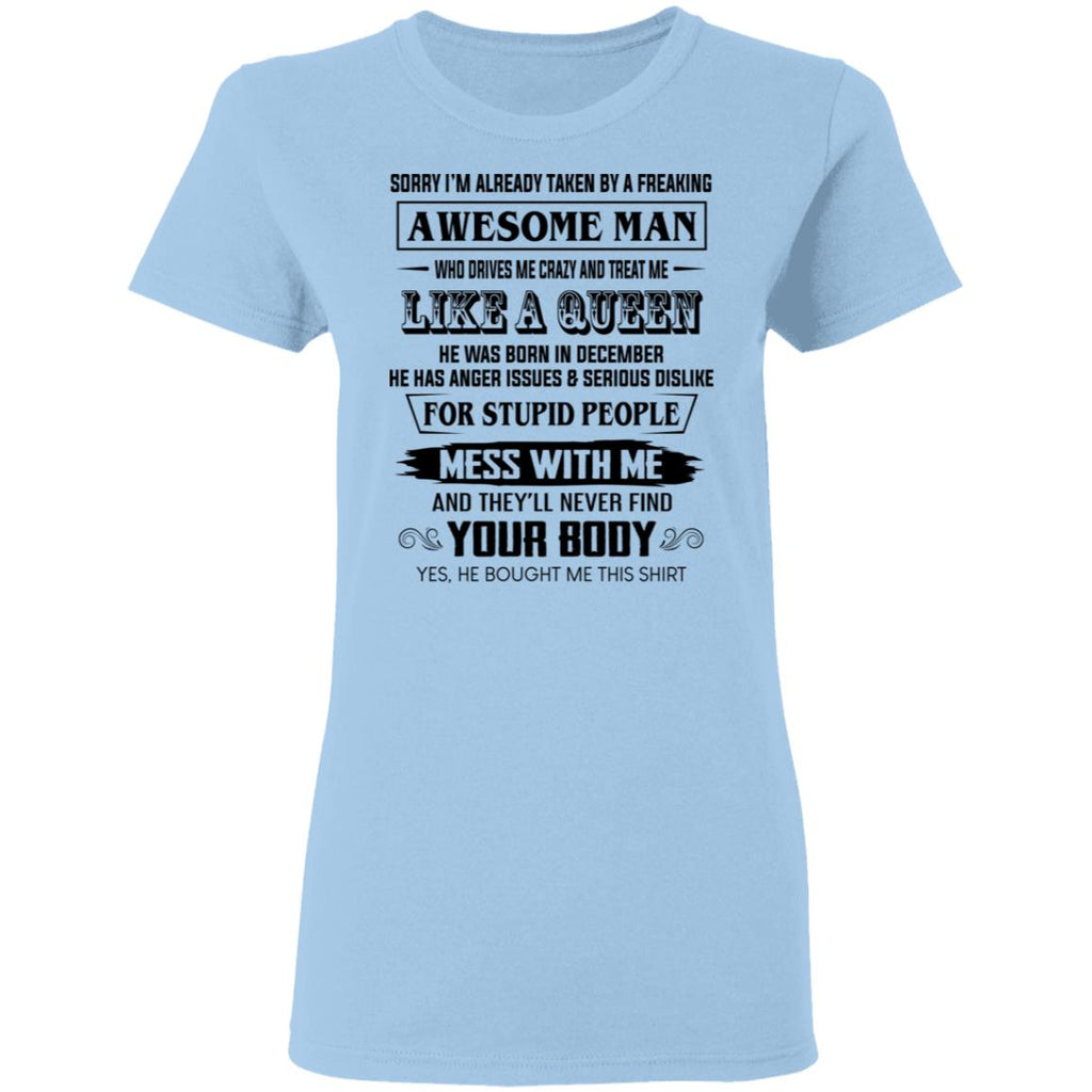 I’m Already Taken By A Freaking Awesome Man Who Drives Me Crazy And Born In December Shirt, Hoodie, Tank