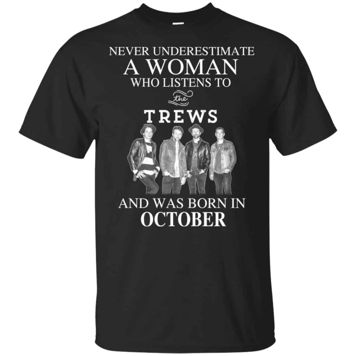 A Woman Who Listens To The Trews And Was Born In October T-Shirts, Hoodie, Tank