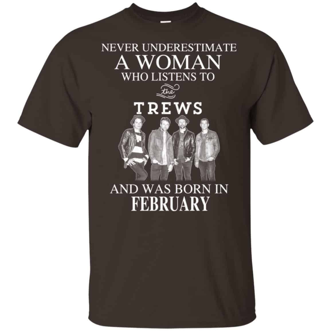 A Woman Who Listens To The Trews And Was Born In February T-Shirts, Hoodie, Tank