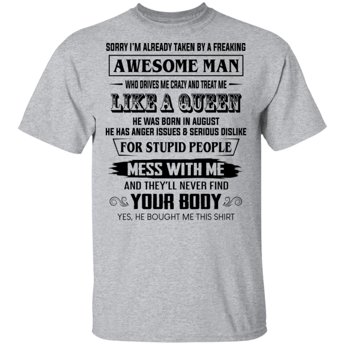 I’m Already Taken By A Freaking Awesome Man Who Drives Me Crazy And Born In August Shirt, Hoodie, Tank