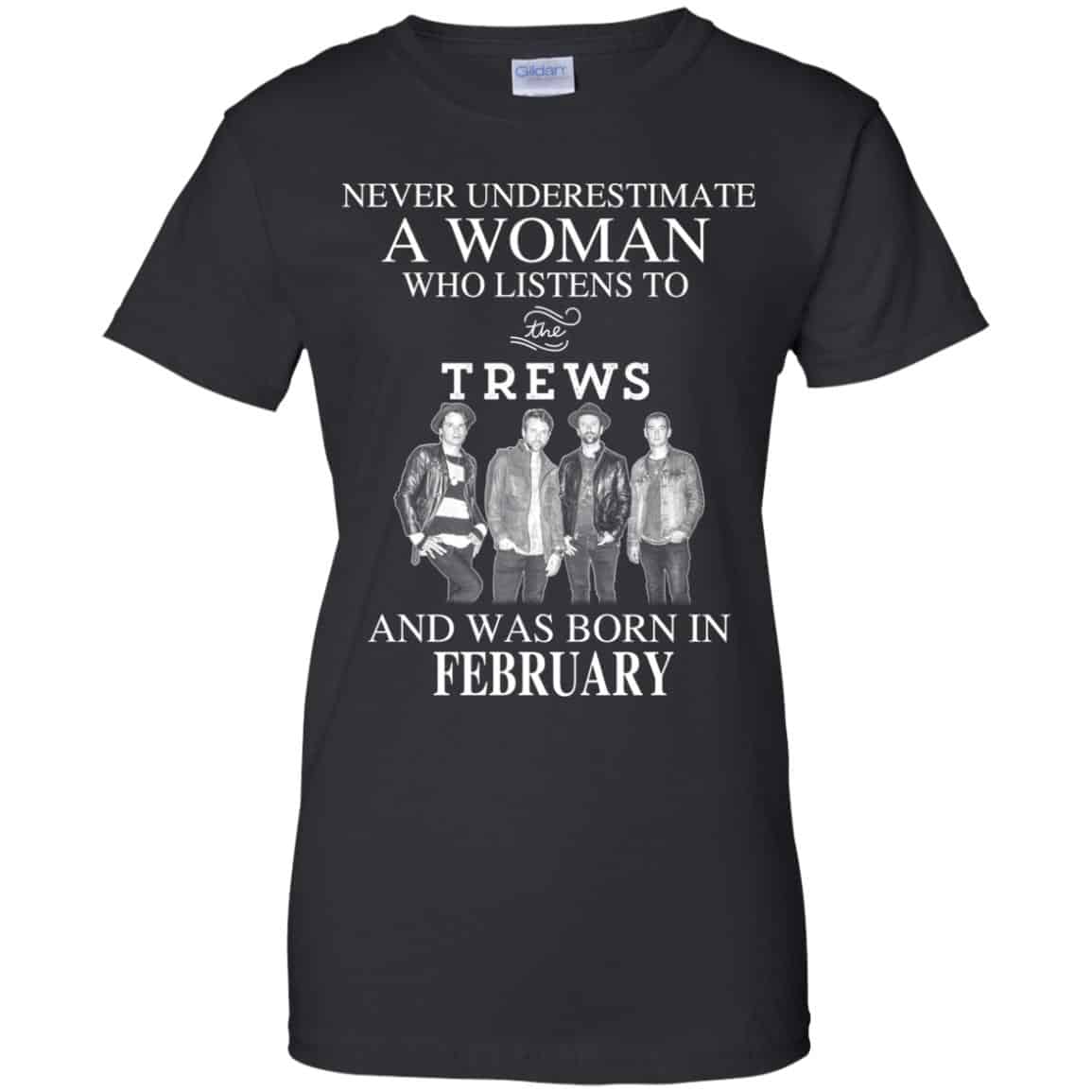 A Woman Who Listens To The Trews And Was Born In February T-Shirts, Hoodie, Tank
