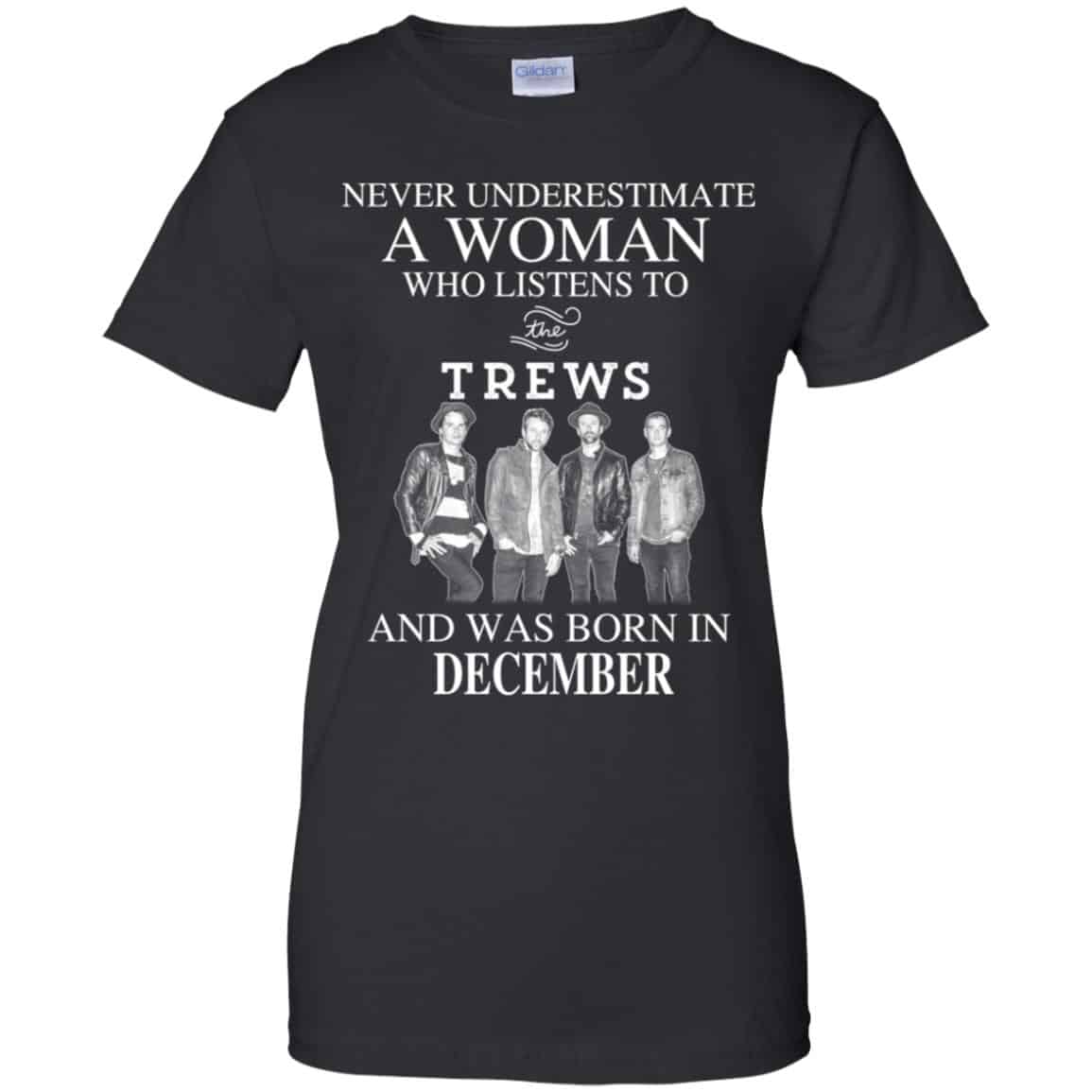 A Woman Who Listens To The Trews And Was Born In December T-Shirts, Hoodie, Tank
