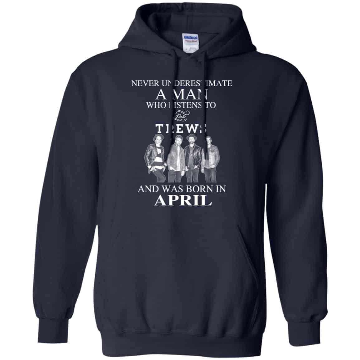 A Man Who Listens To The Trews And Was Born In April T-Shirts, Hoodie, Tank