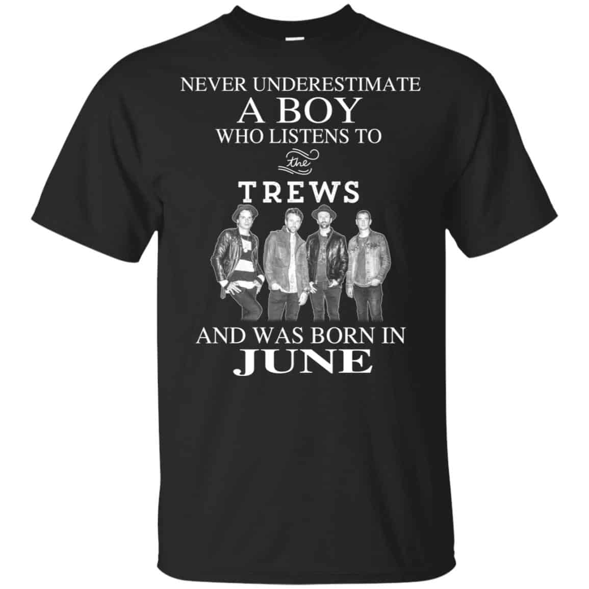 A Boy Who Listens To The Trews And Was Born In June T-Shirts, Hoodie, Tank