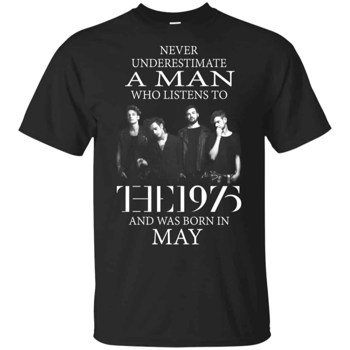 A Man Who Listens To The 1975 And Was Born In May T-Shirts, Hoodie, Tank