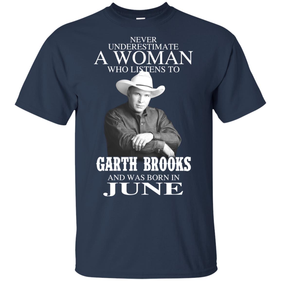 A Woman Who Listens To Garth Brooks And Was Born In June T-Shirts, Hoodie, Tank