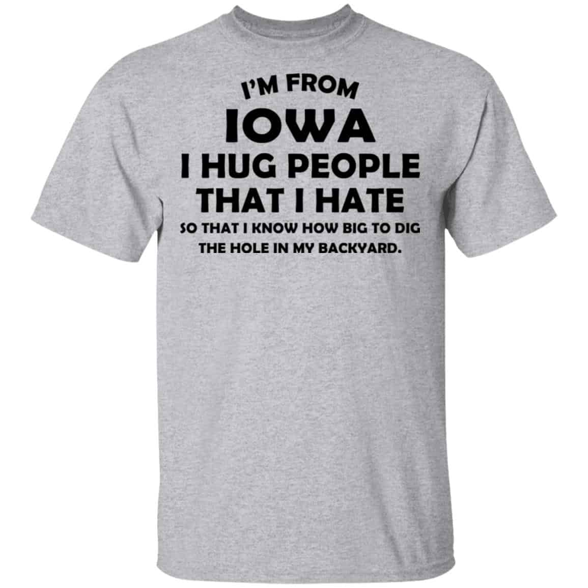I’m From Iowa I Hug People That I Hate Shirt, Hoodie, Tank