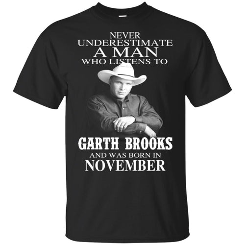 A Man Who Listens To Garth Brooks And Was Born In November T-Shirts, Hoodie, Tank