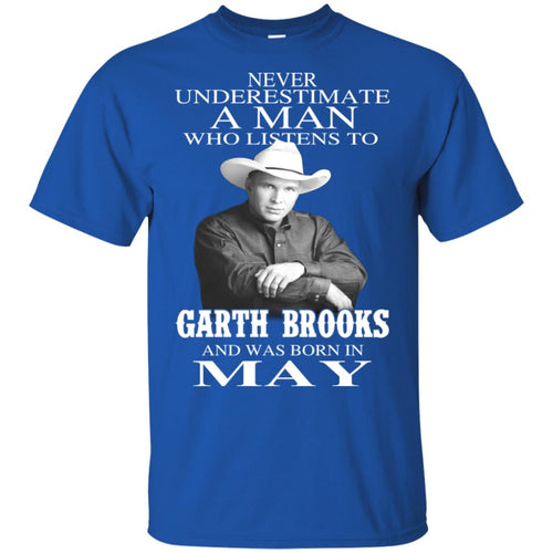 A Man Who Listens To Garth Brooks And Was Born In May T-Shirts, Hoodie, Tank
