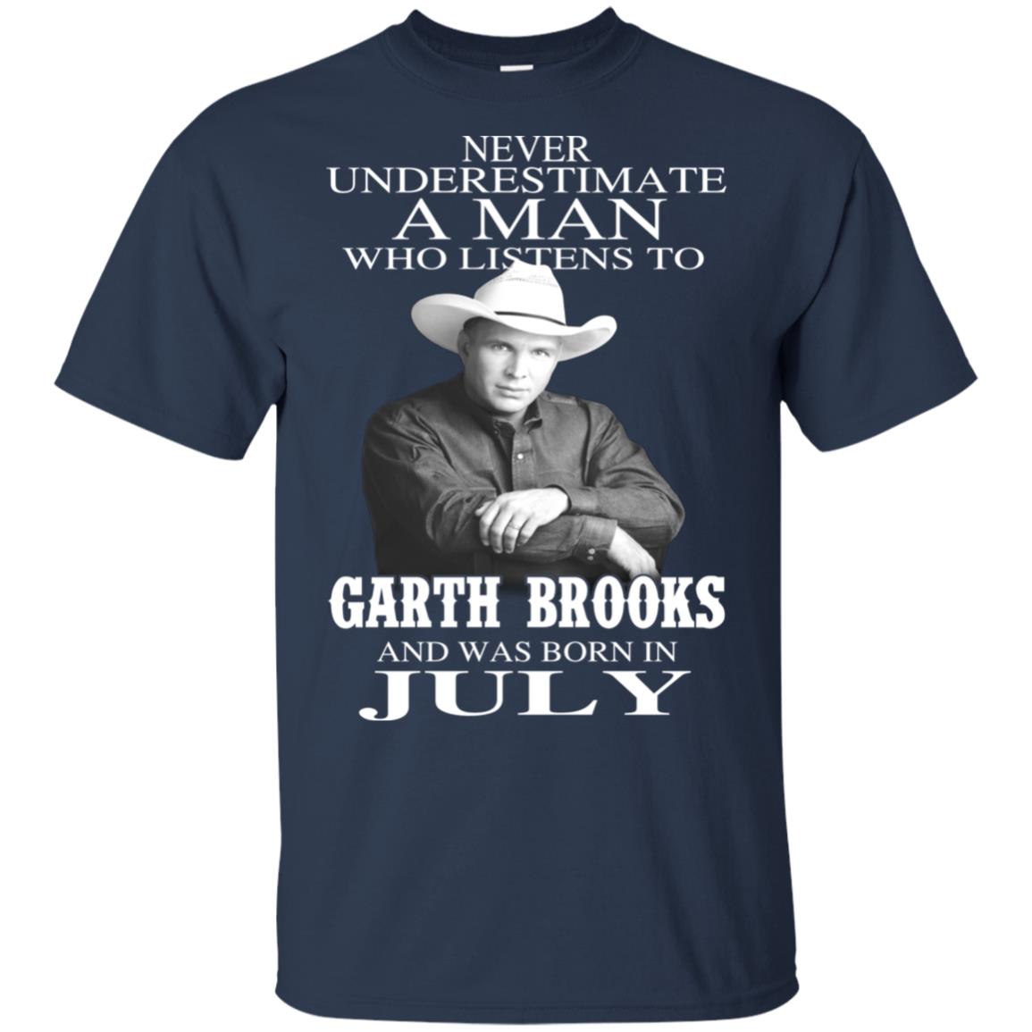A Man Who Listens To Garth Brooks And Was Born In July T-Shirts, Hoodie, Tank