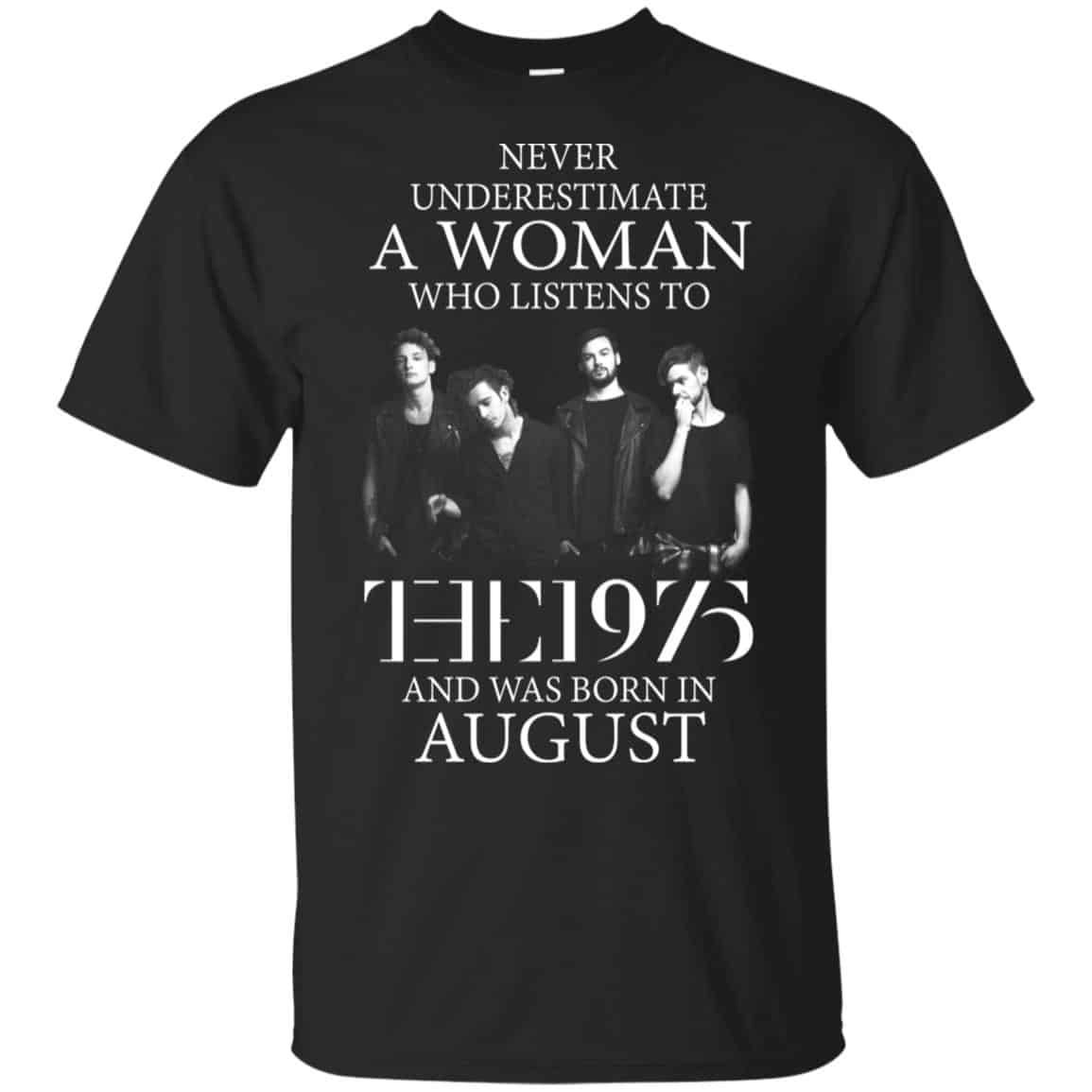 A Woman Who Listens To The 1975 And Was Born In August T-Shirts, Hoodie, Tank