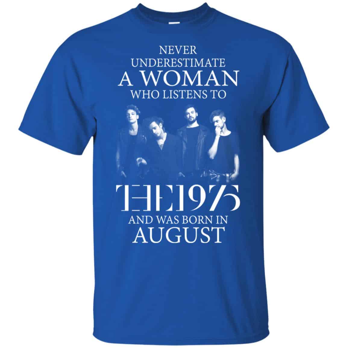 A Woman Who Listens To The 1975 And Was Born In August T-Shirts, Hoodie, Tank