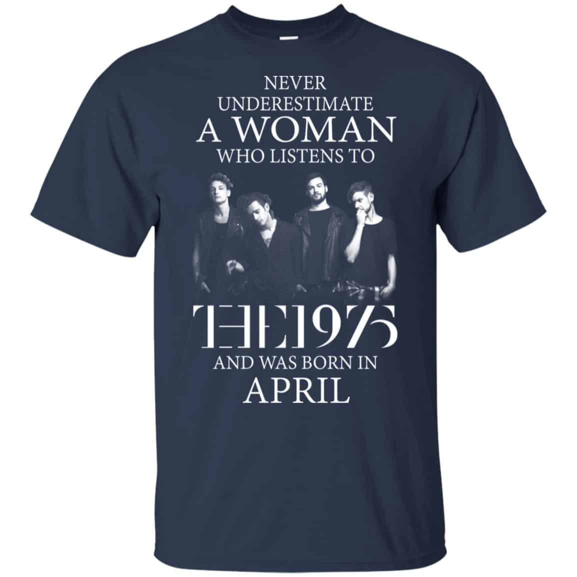 A Woman Who Listens To The 1975 And Was Born In April T-Shirts, Hoodie, Tank