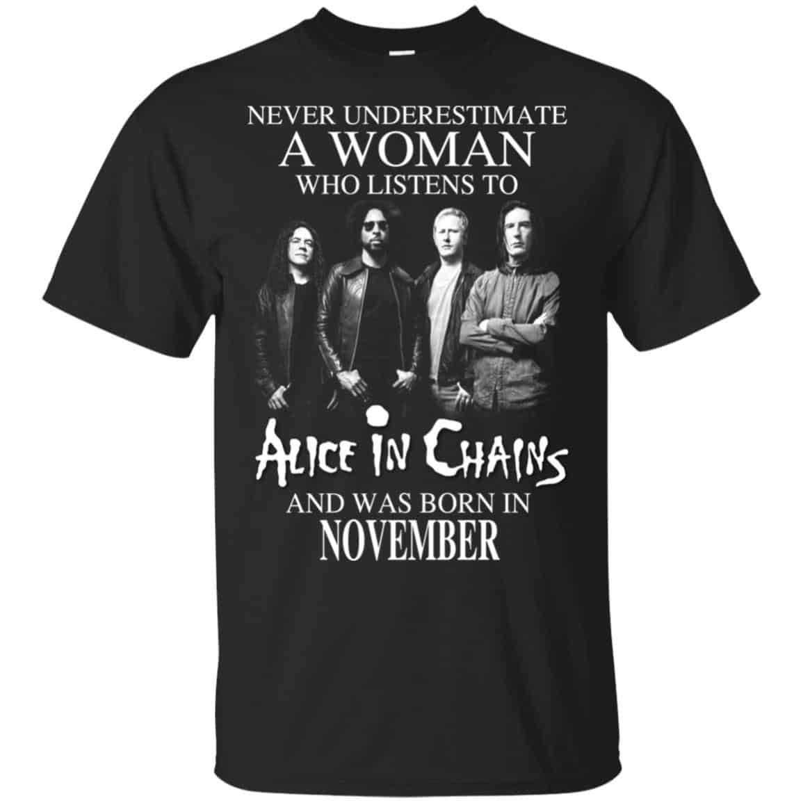 A Woman Who Listens To Alice In Chains And Was Born In November T-Shirts, Hoodie, Tank