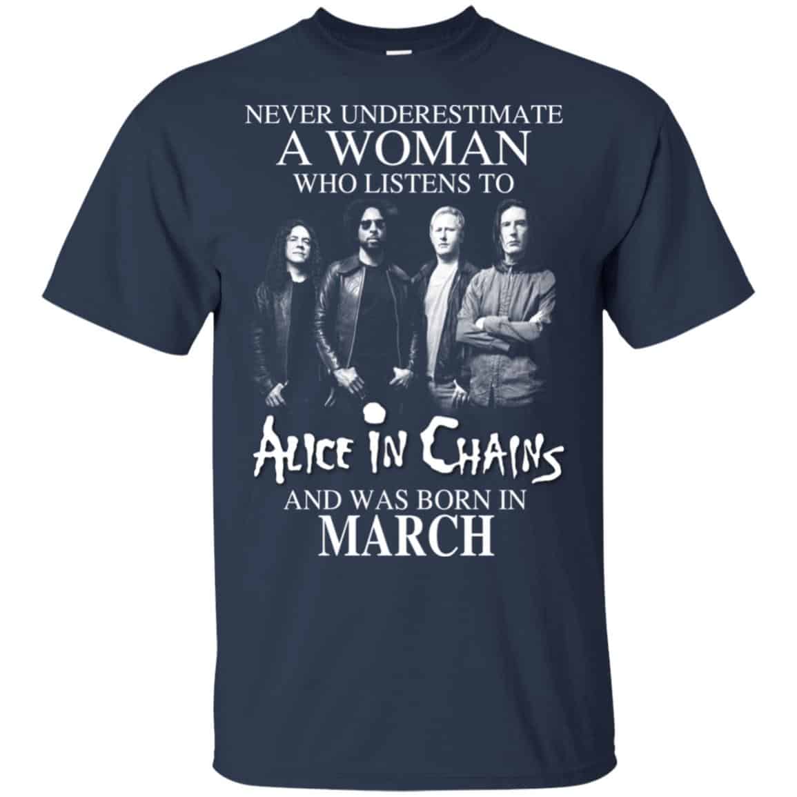 A Woman Who Listens To Alice In Chains And Was Born In March T-Shirts, Hoodie, Tank