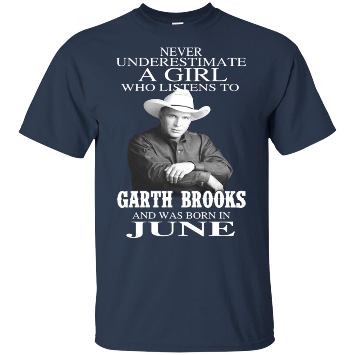 A Girl Who Listens To Garth Brooks And Was Born In June T-Shirts, Hoodie, Tank