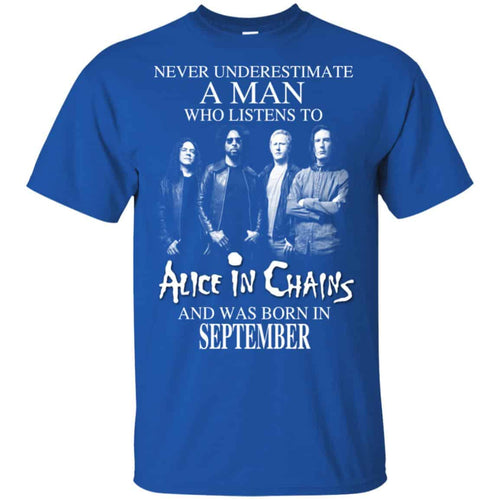 A Man Who Listens To Alice In Chains And Was Born In September T-Shirts, Hoodie, Tank