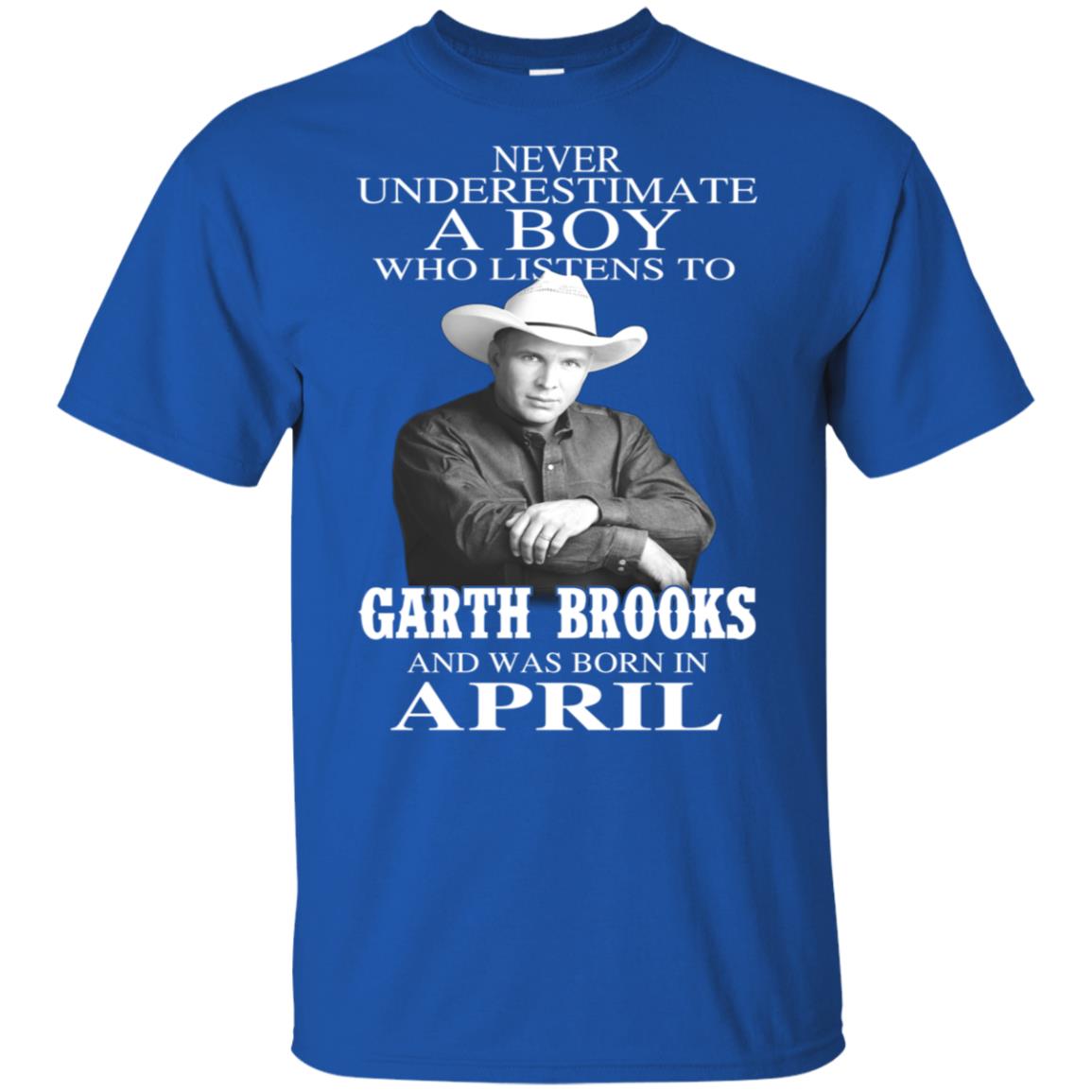 A Boy Who Listens To Garth Brooks And Was Born In April T-Shirts, Hoodie, Tank