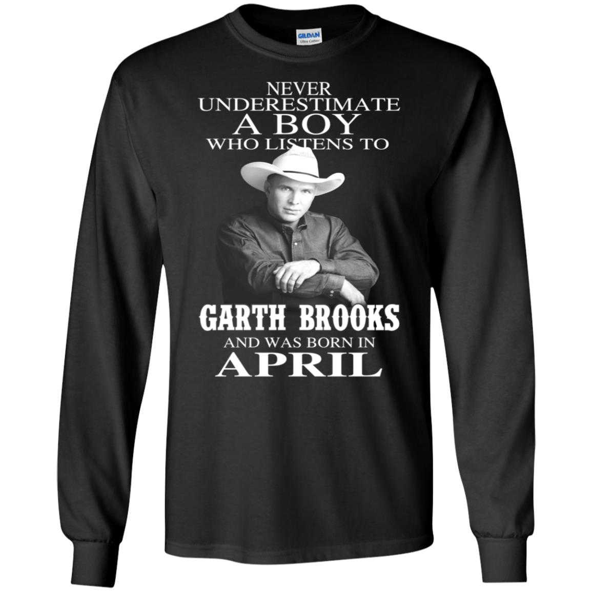 A Boy Who Listens To Garth Brooks And Was Born In April T-Shirts, Hoodie, Tank