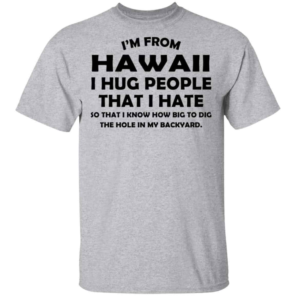 I’m From Hawaii I Hug People That I Hate Shirt, Hoodie, Tank