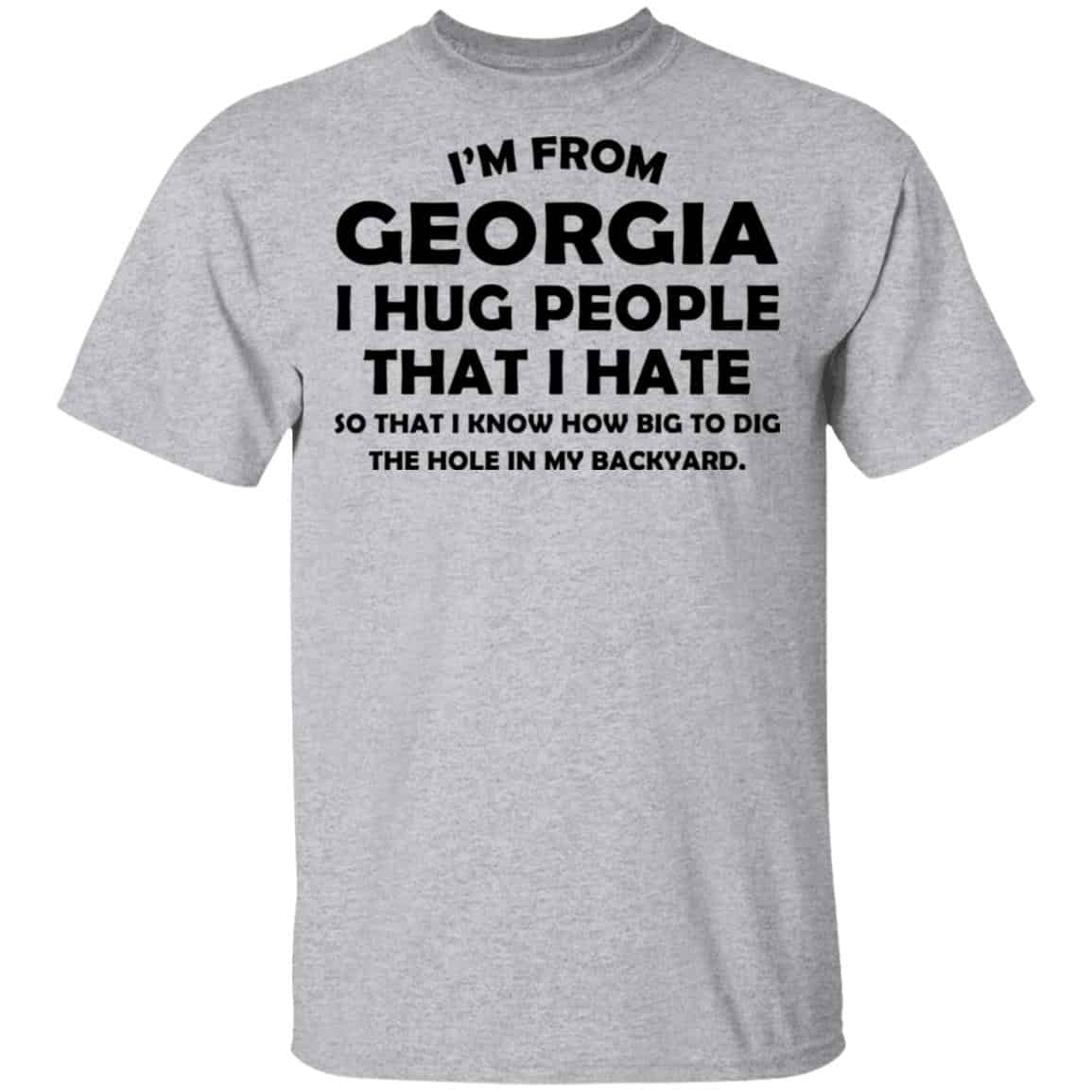 I’m From Georgia I Hug People That I Hate Shirt, Hoodie, Tank