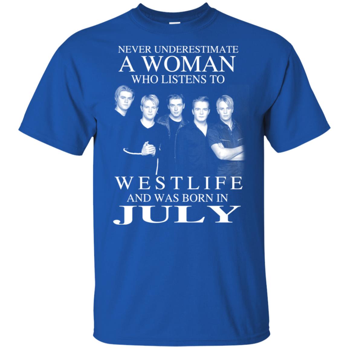 A Woman Who Listens To Westlife And Was Born In July T-Shirts, Hoodie, Tank